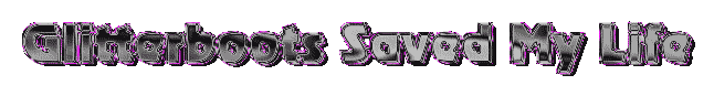 Glitterboots Saved My Life