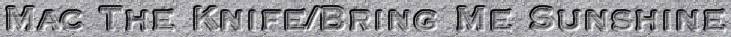 Mac The Knife/Bring Me Sunshine